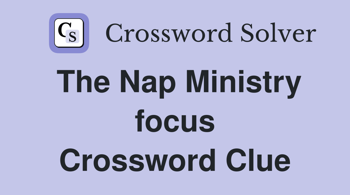The Nap Ministry focus Crossword Clue