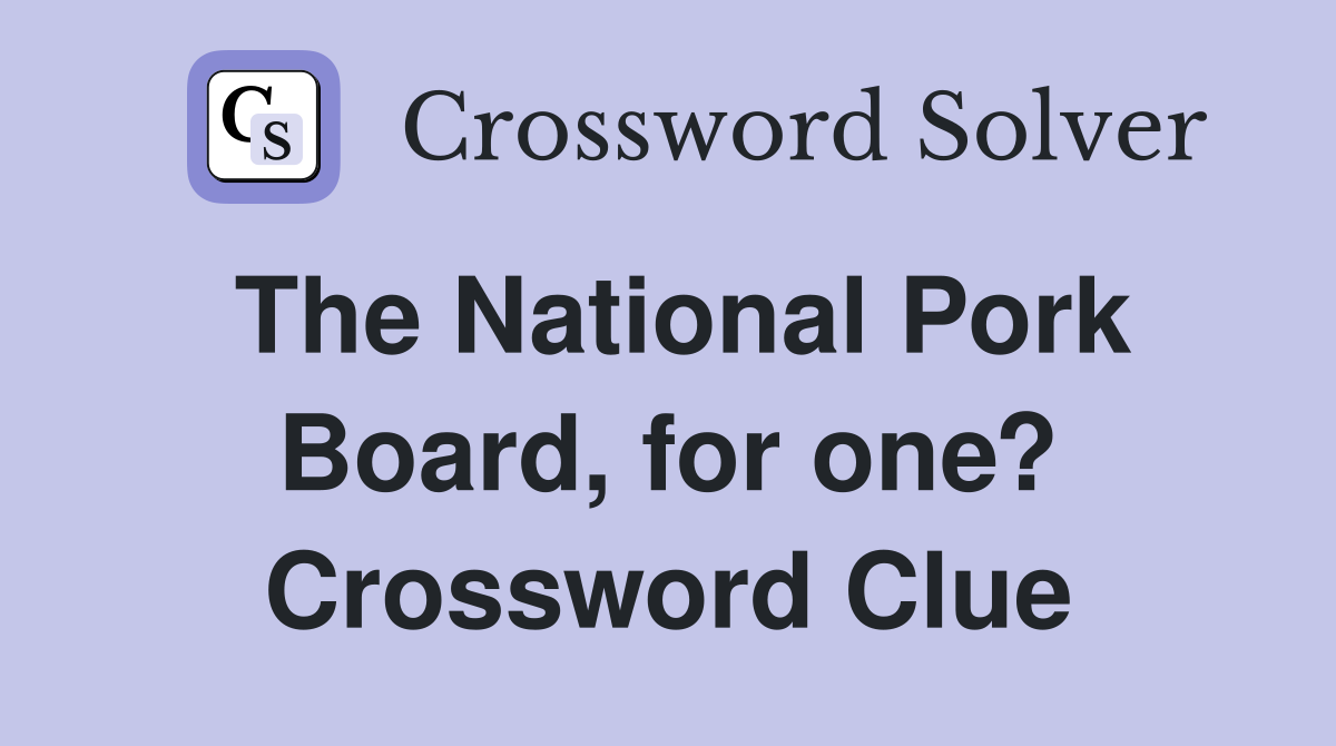 The National Pork Board, for one? Crossword Clue