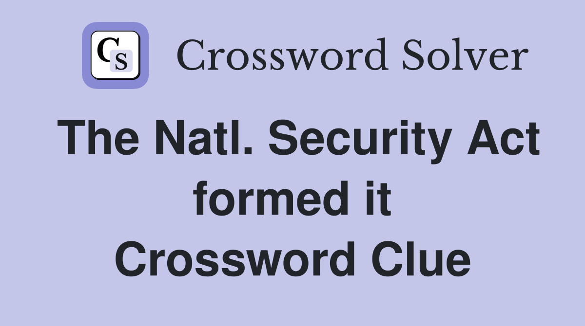 The Natl. Security Act formed it Crossword Clue