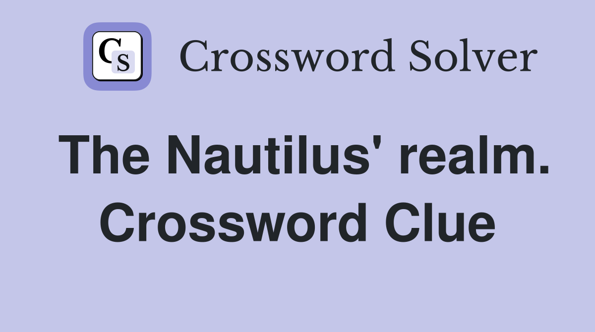 The Nautilus' realm. Crossword Clue