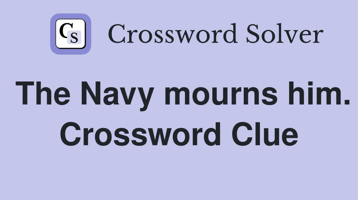 The Navy mourns him. Crossword Clue