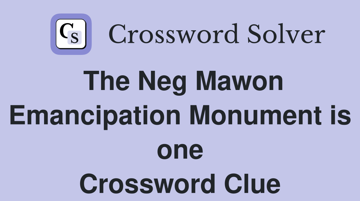 The Neg Mawon Emancipation Monument is one Crossword Clue