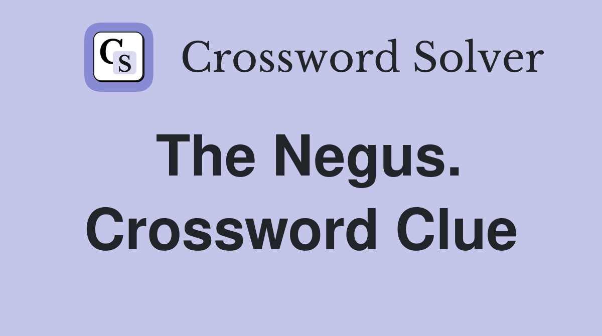The Negus. Crossword Clue