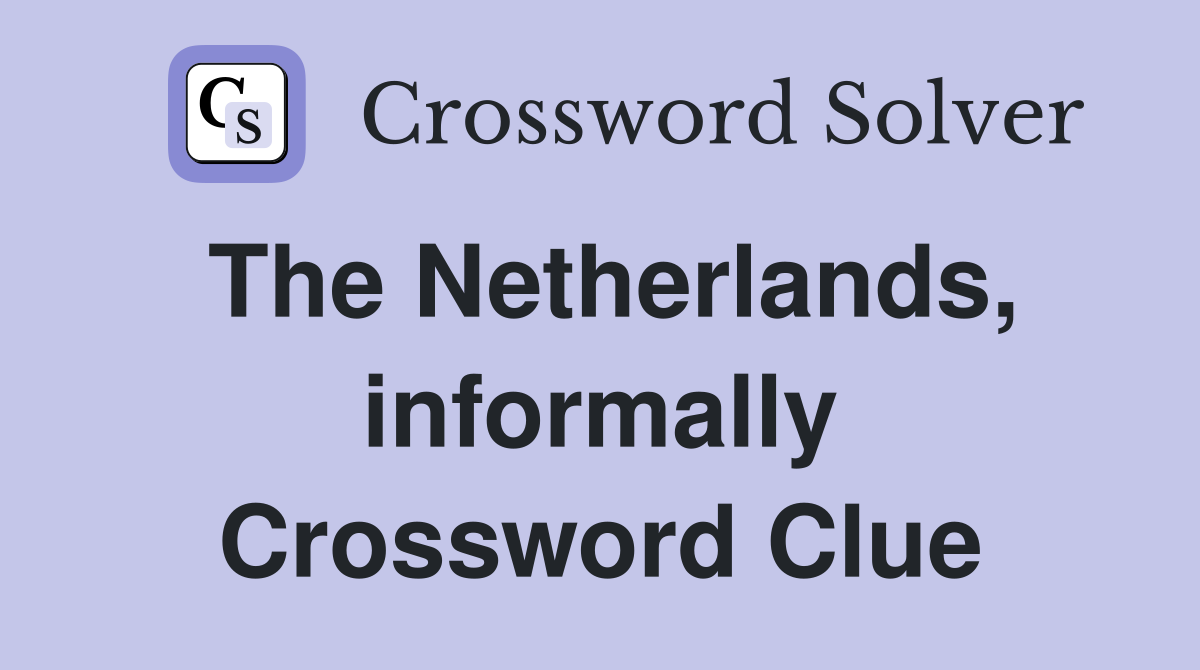 The Netherlands, informally Crossword Clue