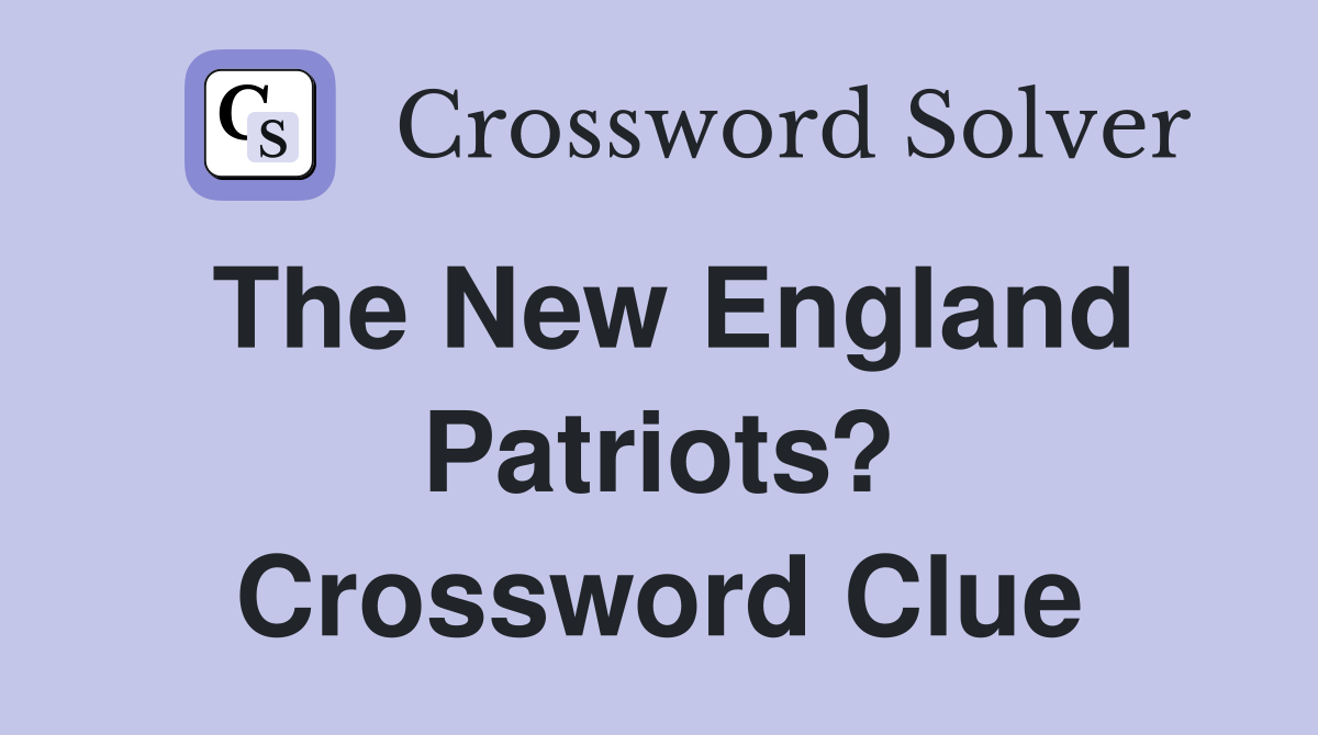 The New England Patriots? Crossword Clue