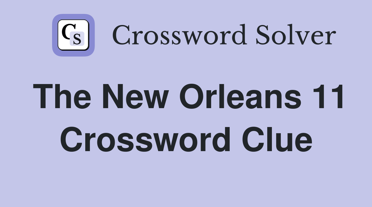 The New Orleans 11 Crossword Clue