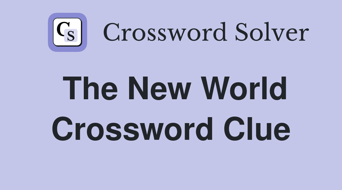 The New World Crossword Clue