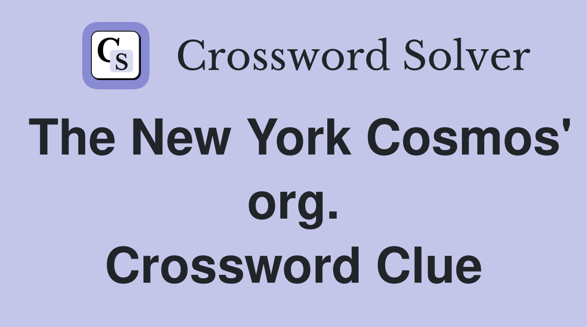 The New York Cosmos' org. Crossword Clue
