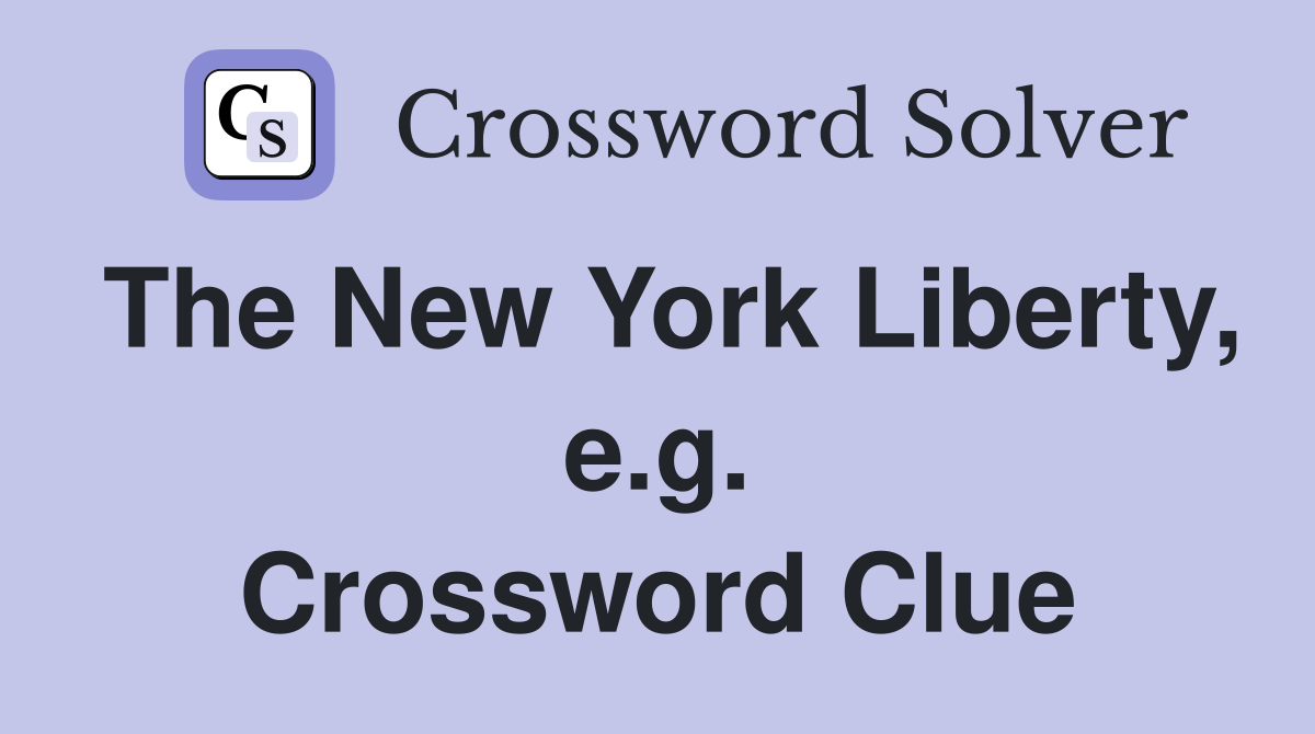The New York Liberty, e.g. Crossword Clue