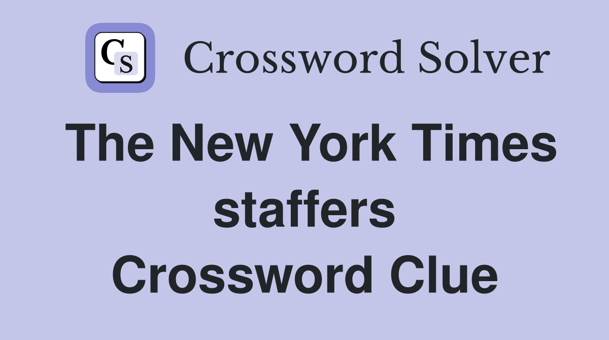 The New York Times staffers Crossword Clue