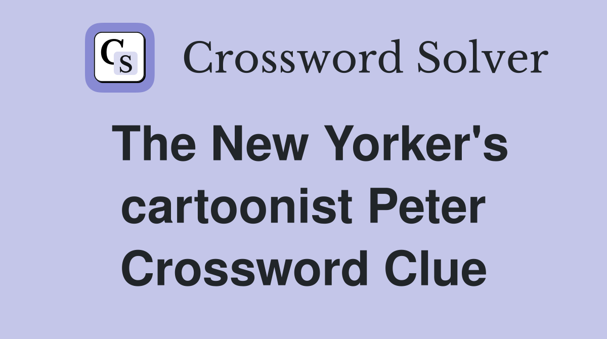 The New Yorker's cartoonist Peter Crossword Clue