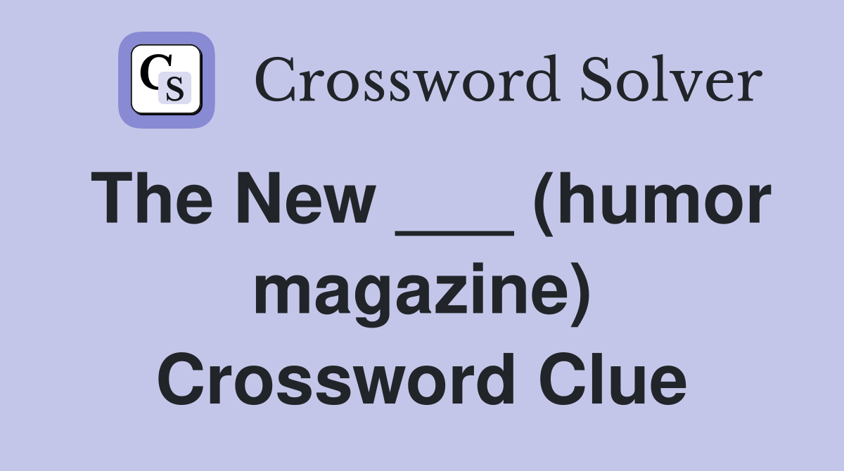 The New ___ (humor magazine) Crossword Clue