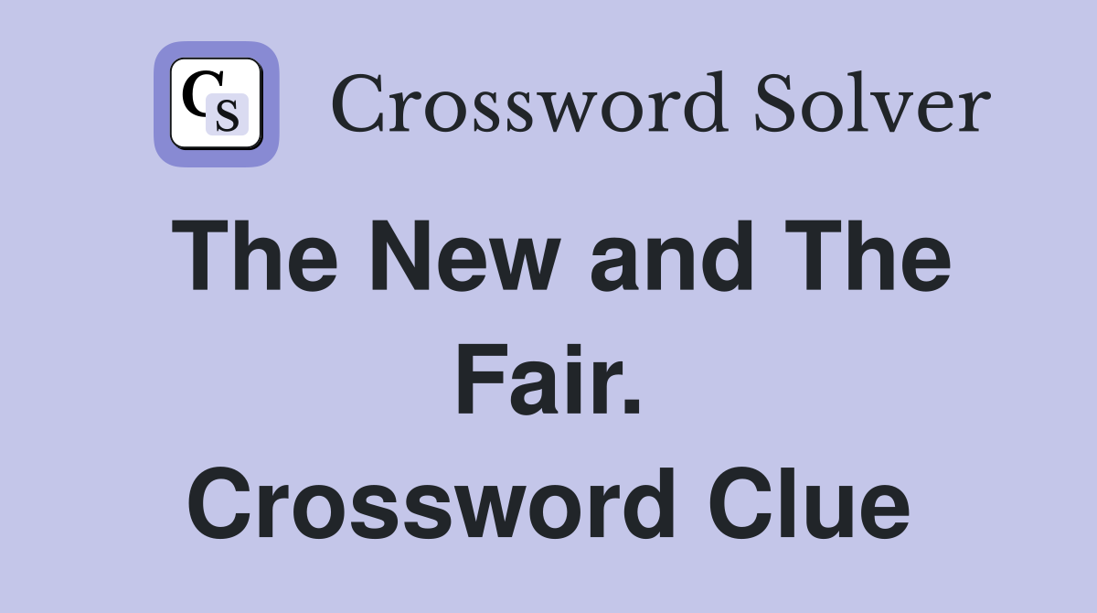 The New and The Fair. Crossword Clue