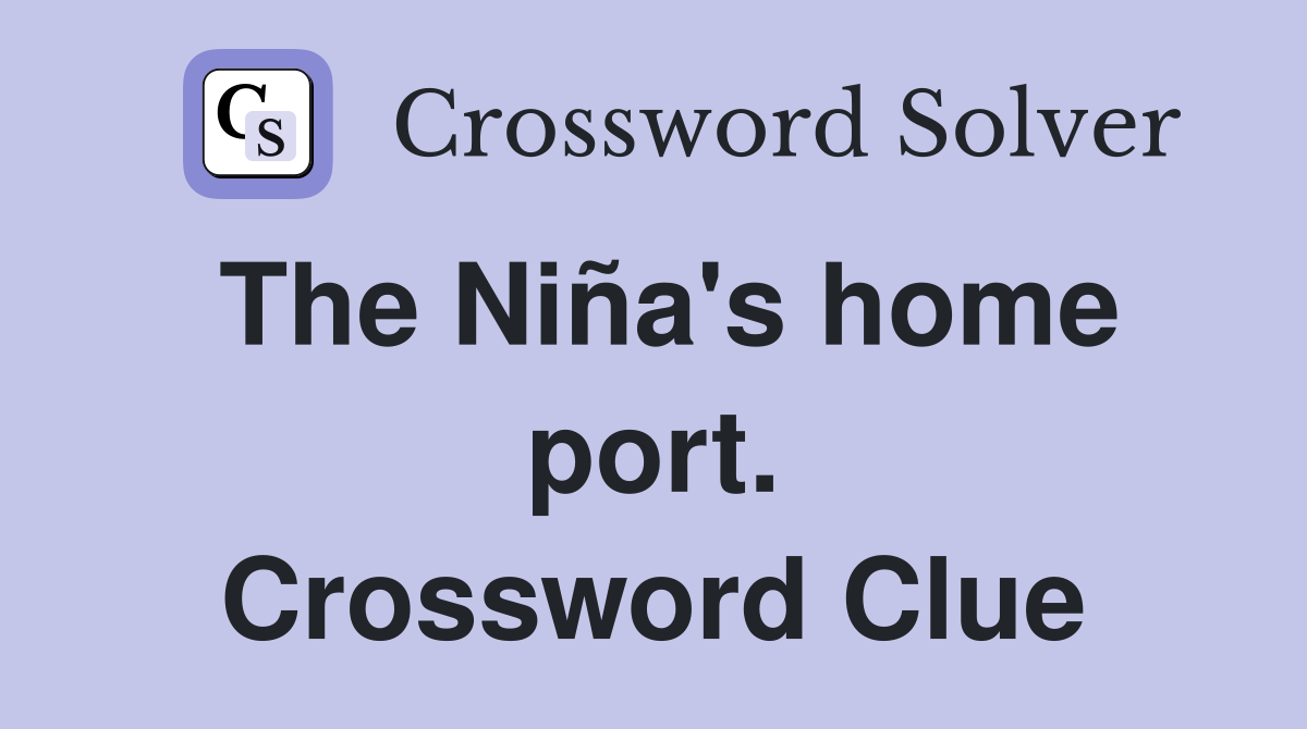 The Niña's home port. Crossword Clue