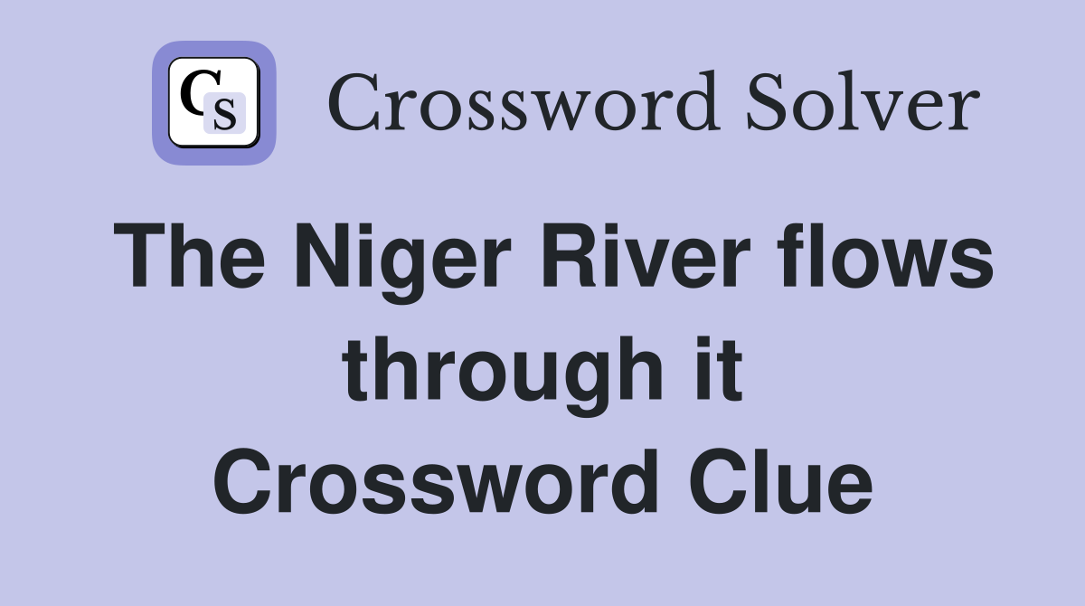 The Niger River flows through it Crossword Clue