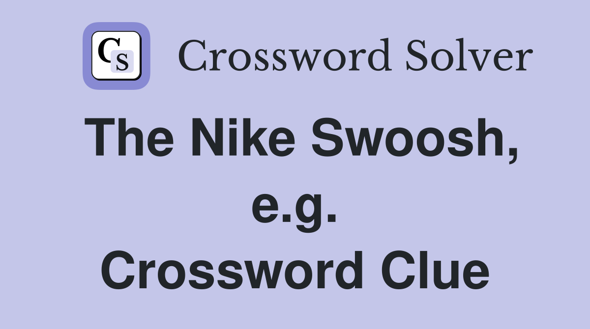 The Nike Swoosh, e.g. Crossword Clue