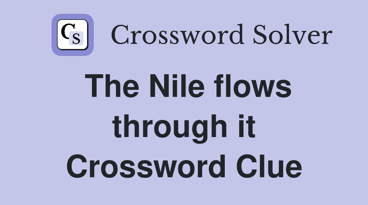The Nile flows through it Crossword Clue