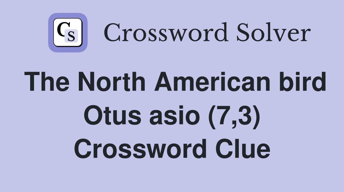 The North American bird Otus asio (7,3) Crossword Clue