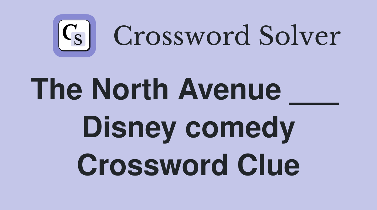 The North Avenue ___   Disney comedy Crossword Clue
