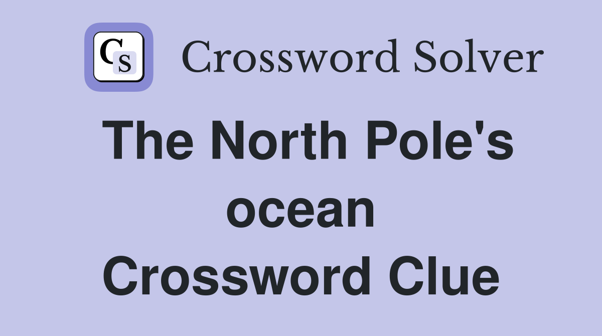 The North Pole's ocean Crossword Clue