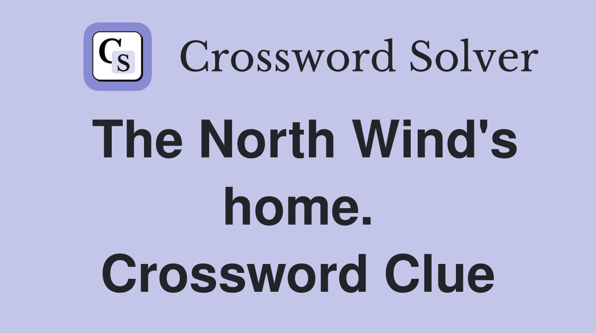 The North Wind's home. Crossword Clue