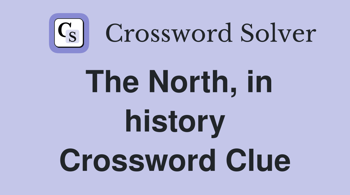The North, in history Crossword Clue