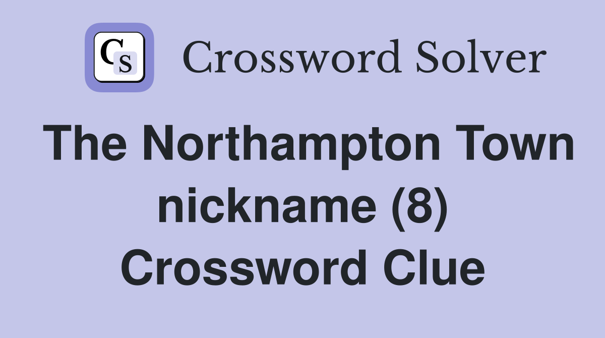 The Northampton Town nickname (8) Crossword Clue