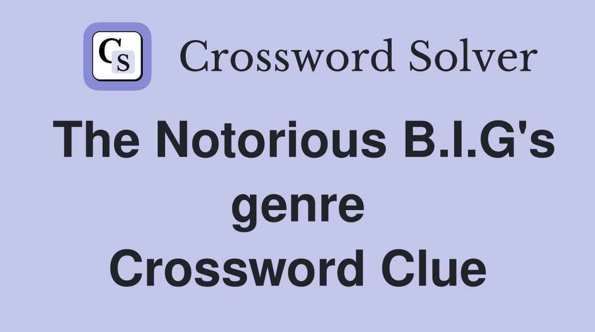 The Notorious B.I.G's genre Crossword Clue