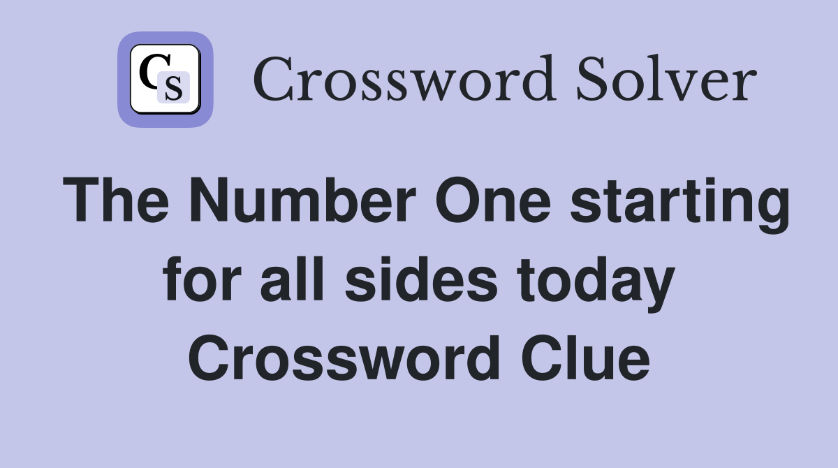 The Number One starting for all sides today Crossword Clue