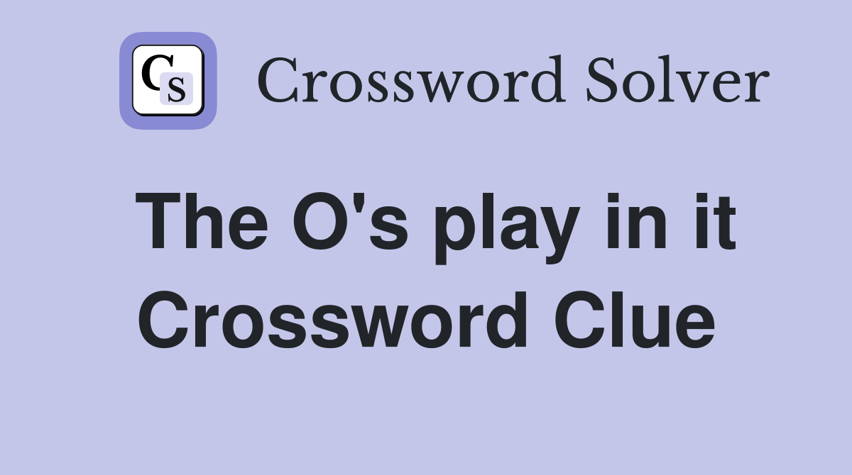 The O's play in it Crossword Clue