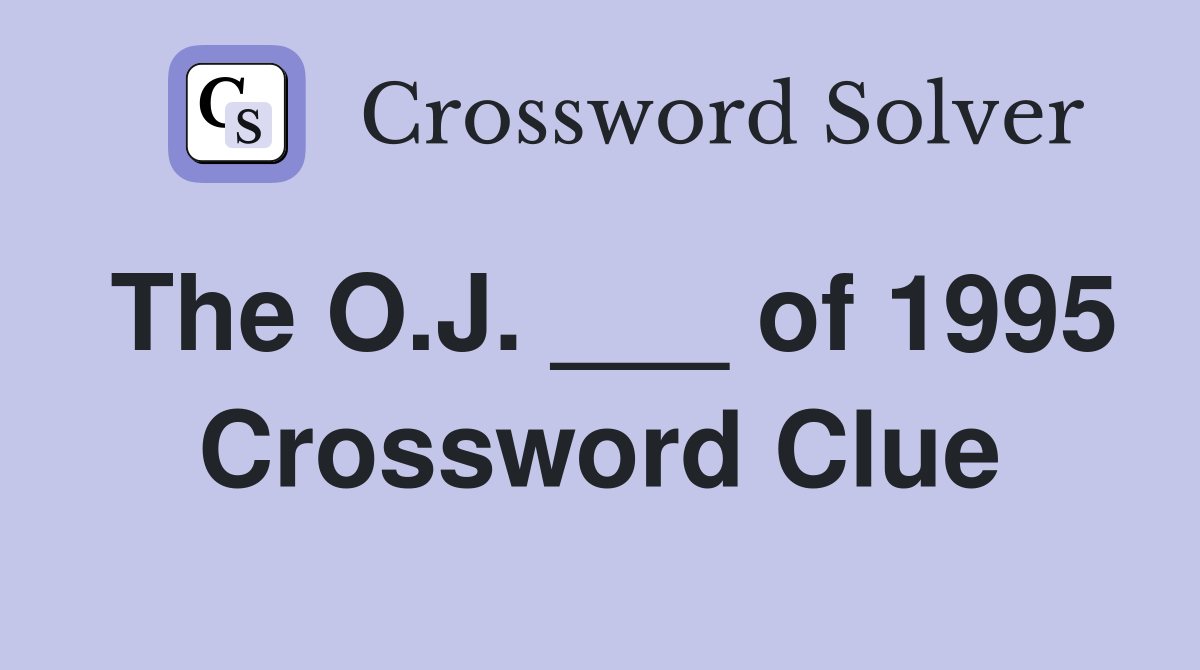 The O.J. ___ of 1995 Crossword Clue