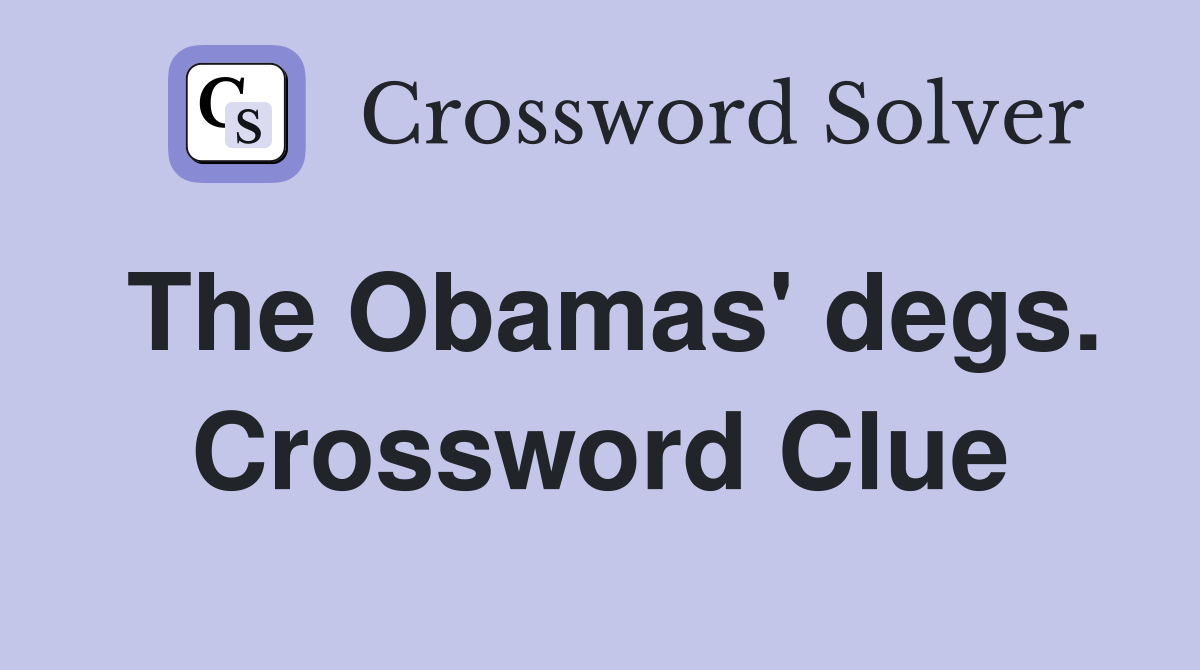 The Obamas' degs. Crossword Clue