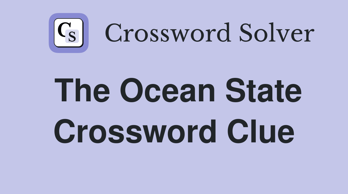 The Ocean State Crossword Clue