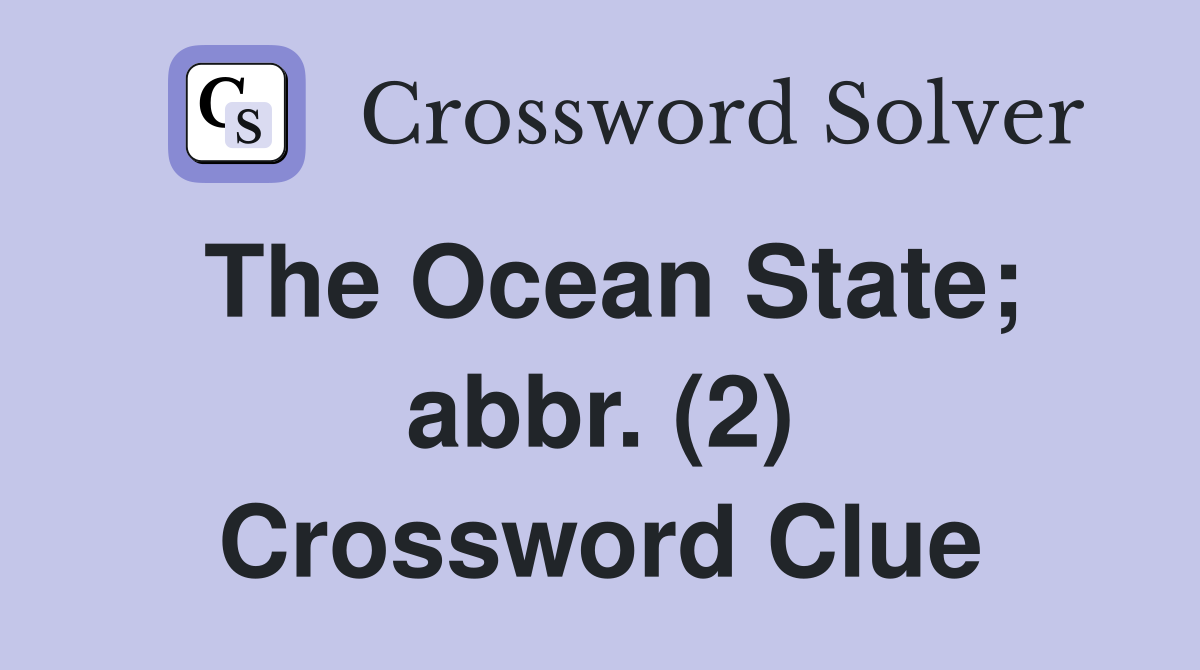 The Ocean State; abbr. (2) Crossword Clue