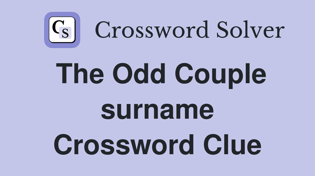 The Odd Couple surname Crossword Clue