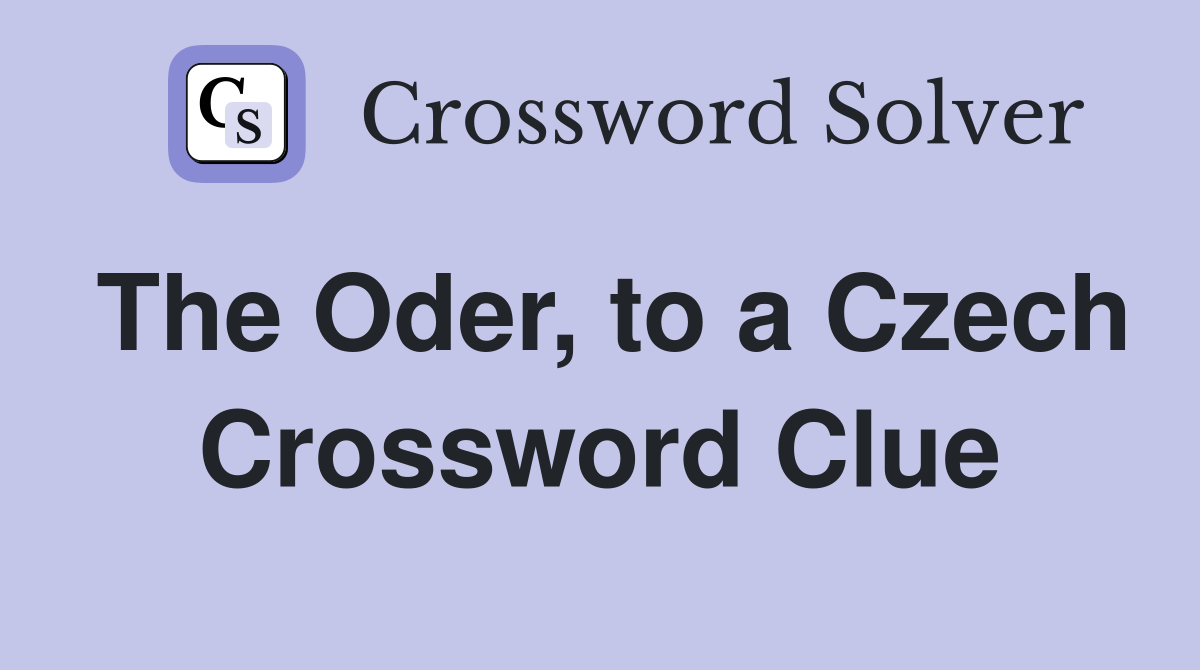 The Oder, to a Czech Crossword Clue