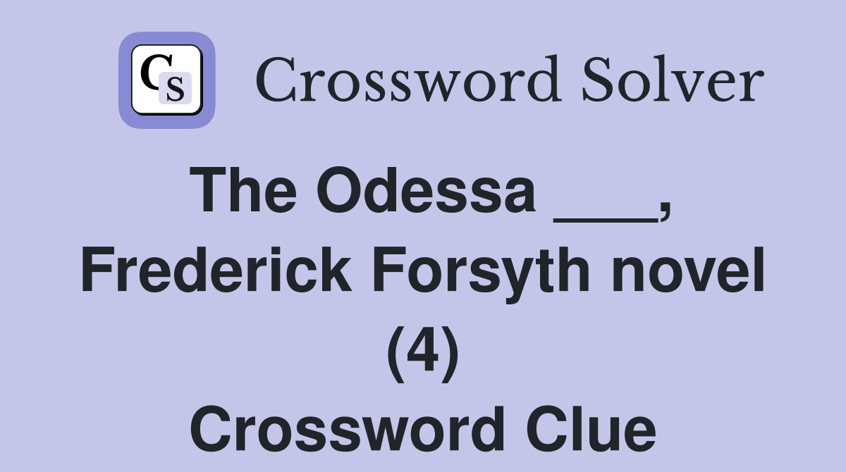 The Odessa ___, Frederick Forsyth novel (4) Crossword Clue