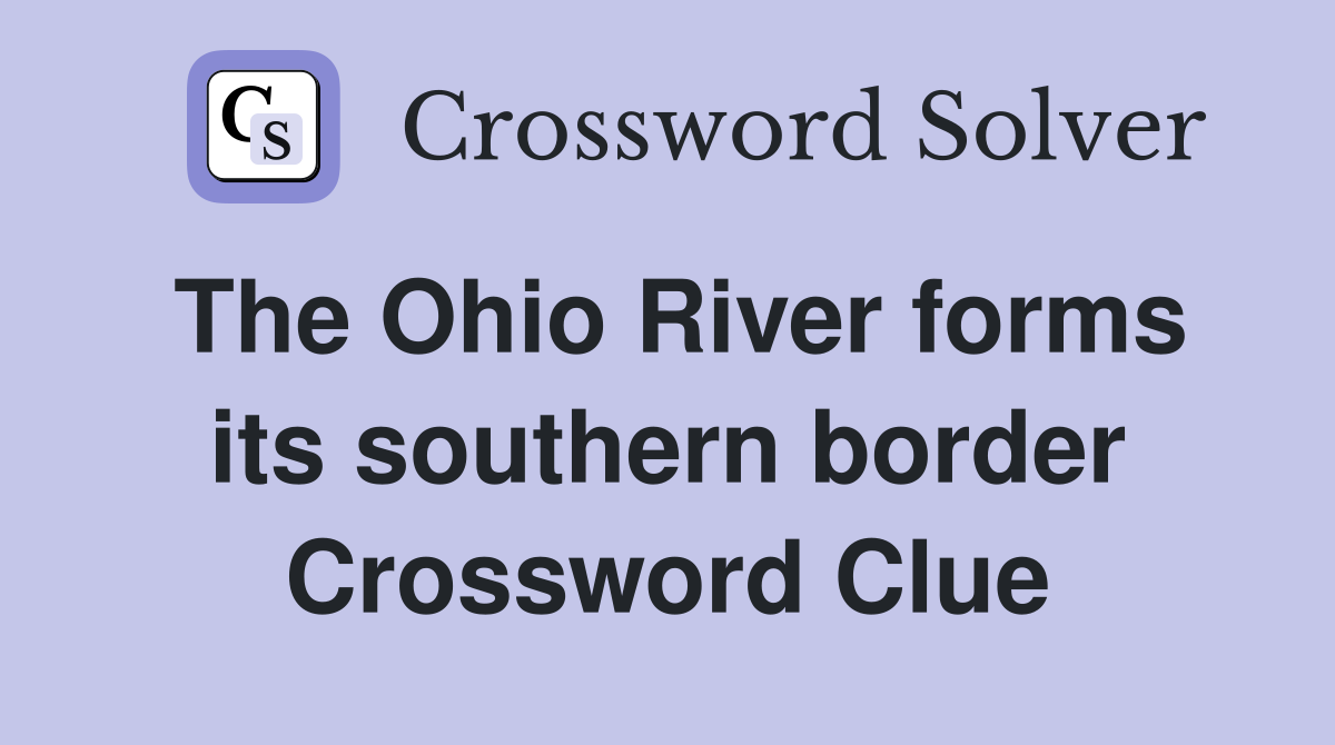 The Ohio River forms its southern border Crossword Clue