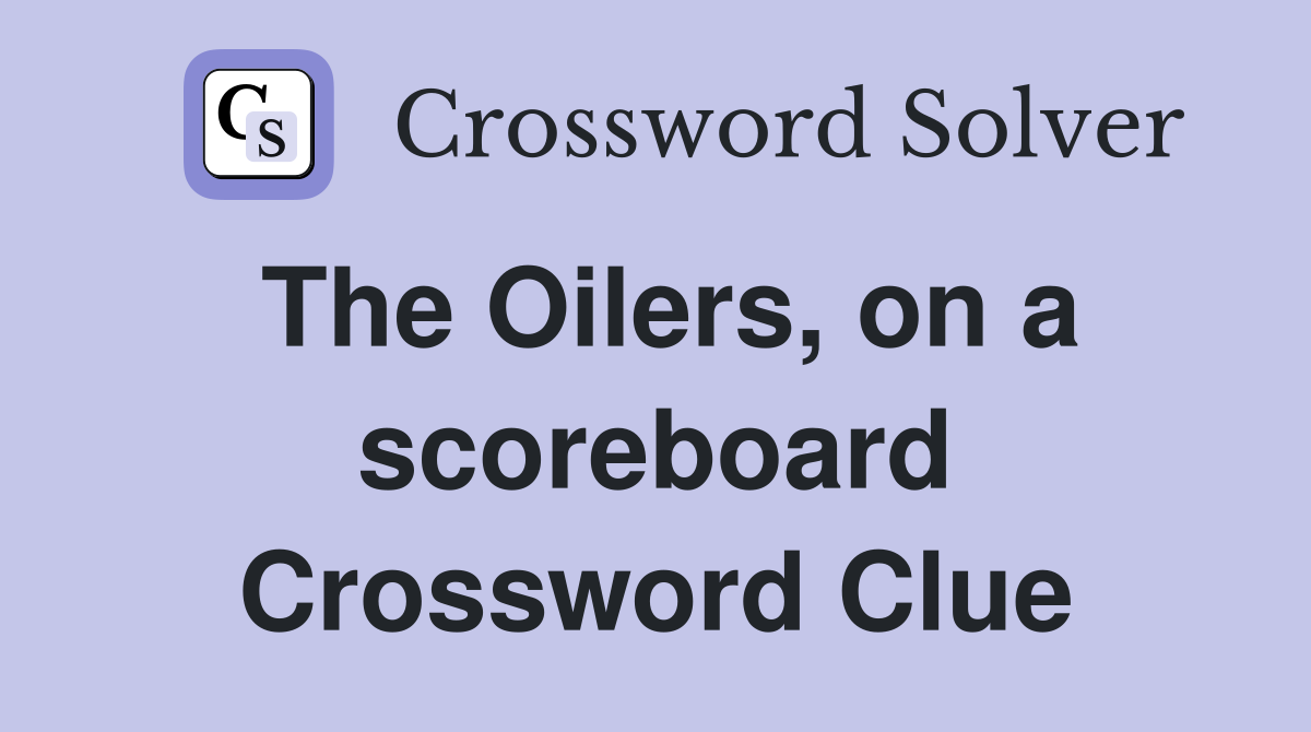 The Oilers, on a scoreboard Crossword Clue