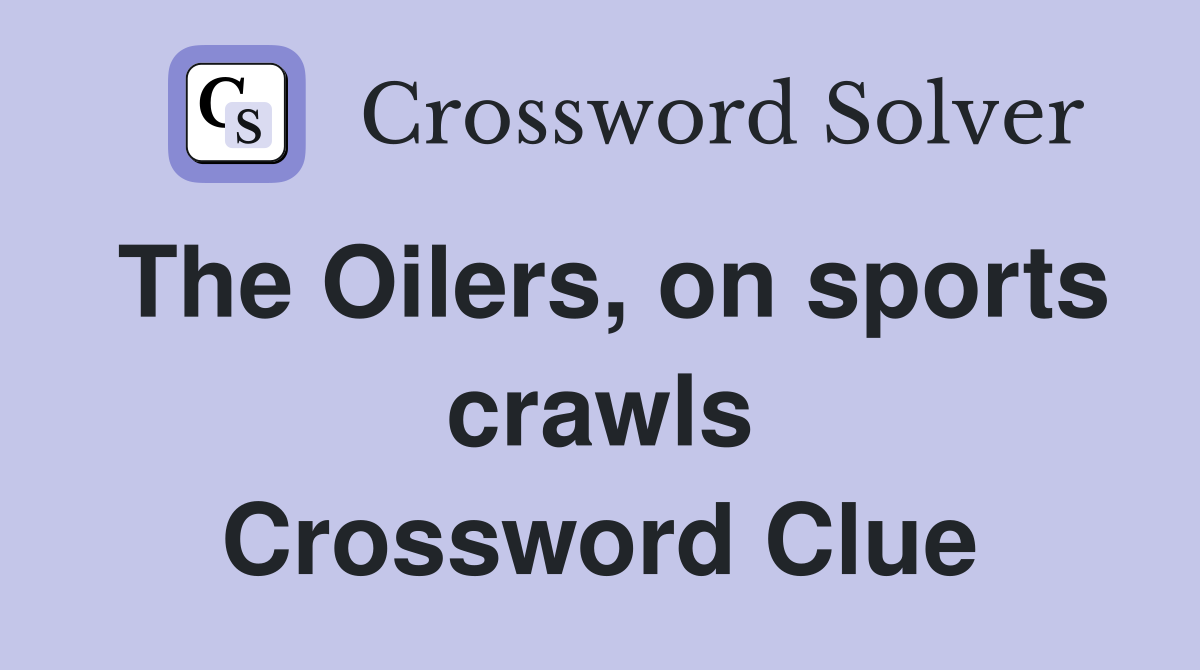 The Oilers, on sports crawls Crossword Clue