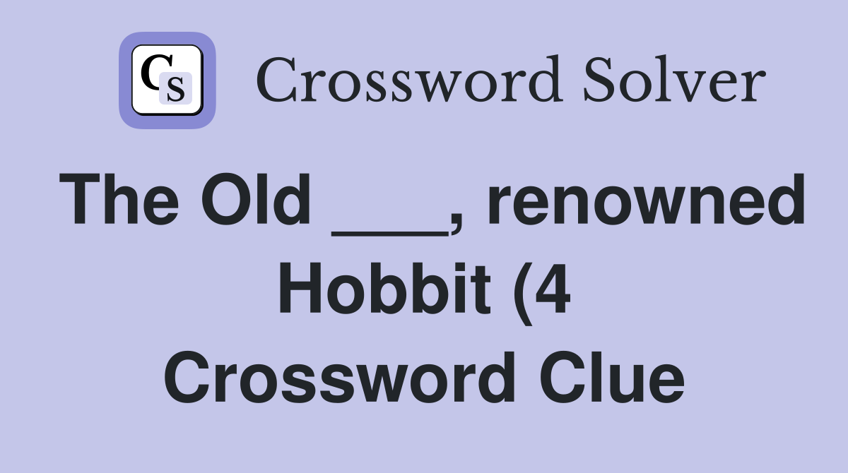 The Old renowned Hobbit (4) Crossword Clue Answers Crossword The Old renowned Hobbit (4) Crossword Clue Answers Crossword