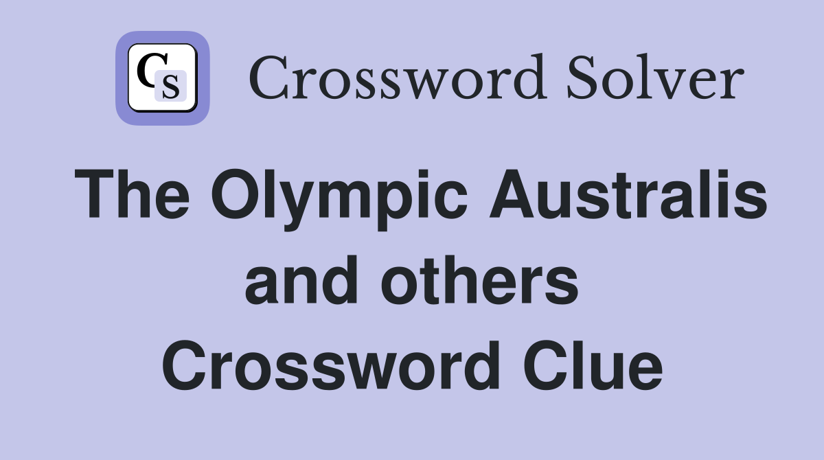 The Olympic Australis and others Crossword Clue