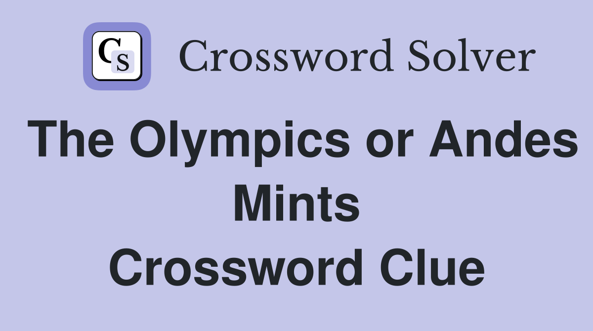The Olympics or Andes Mints Crossword Clue