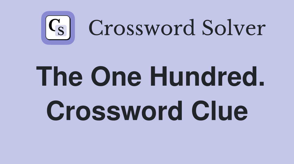 The One Hundred. Crossword Clue