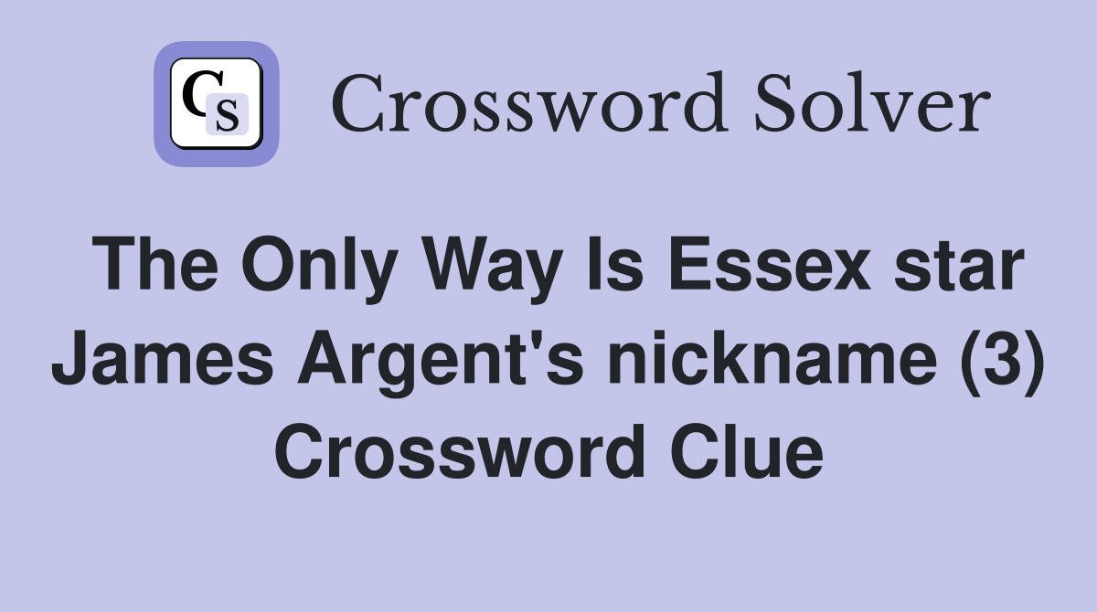 The Only Way Is Essex star James Argent's nickname (3) Crossword Clue