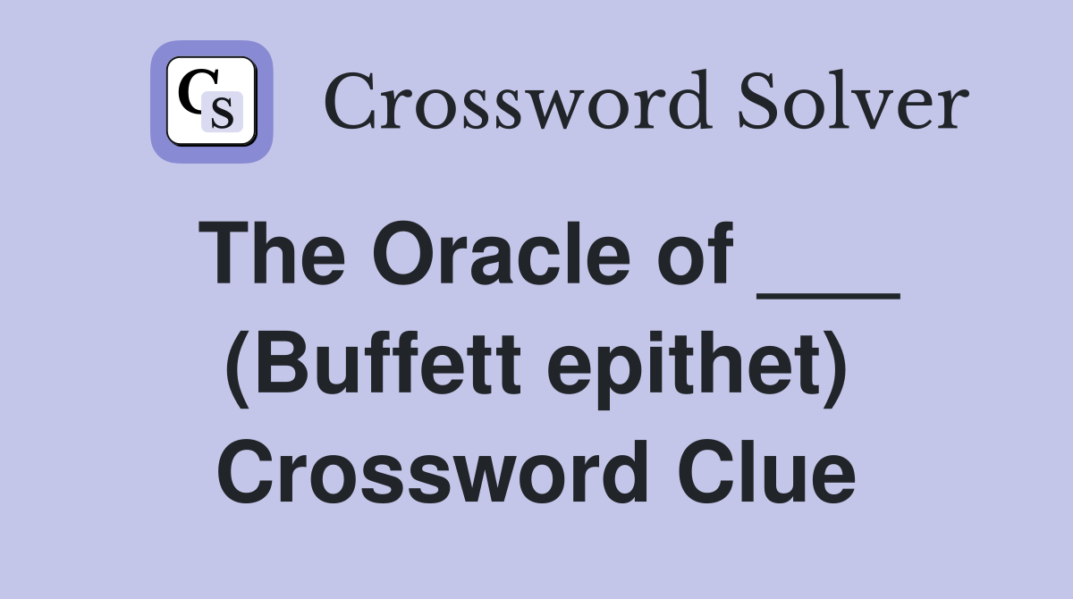 The Oracle of ___ (Buffett epithet) Crossword Clue