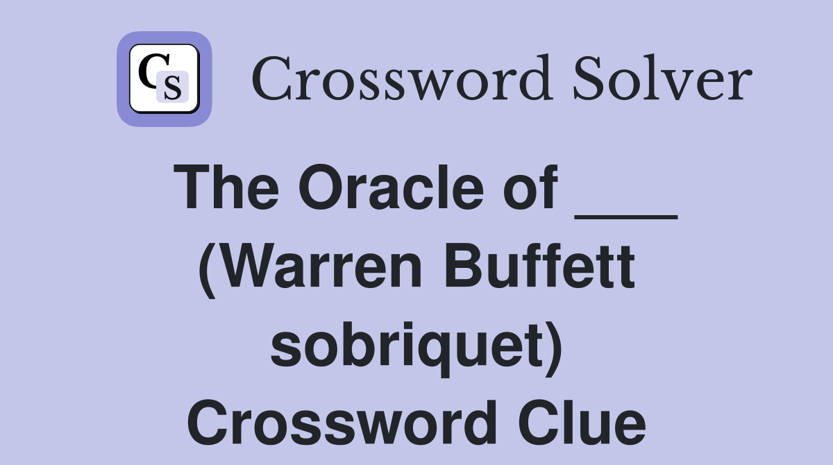 The Oracle of ___ (Warren Buffett sobriquet) Crossword Clue