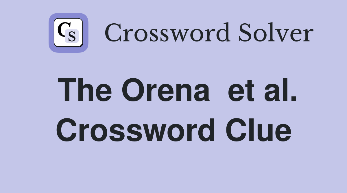 The Orena  et al. Crossword Clue