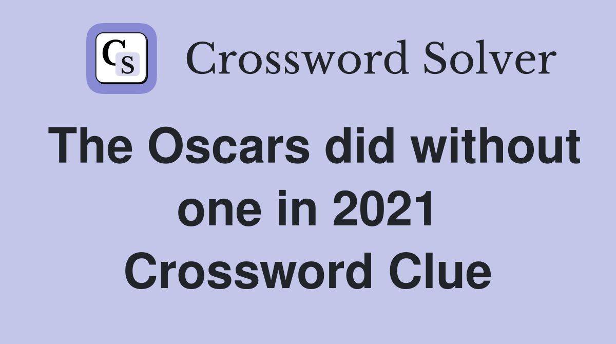 The Oscars did without one in 2021 Crossword Clue
