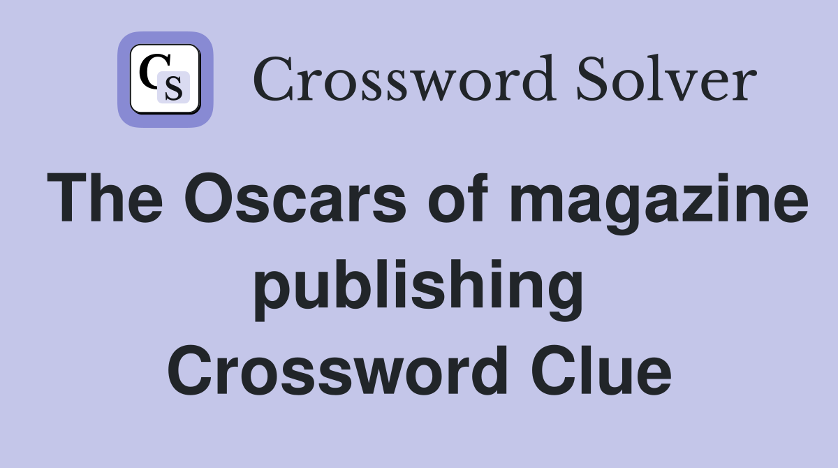 The Oscars of magazine publishing Crossword Clue